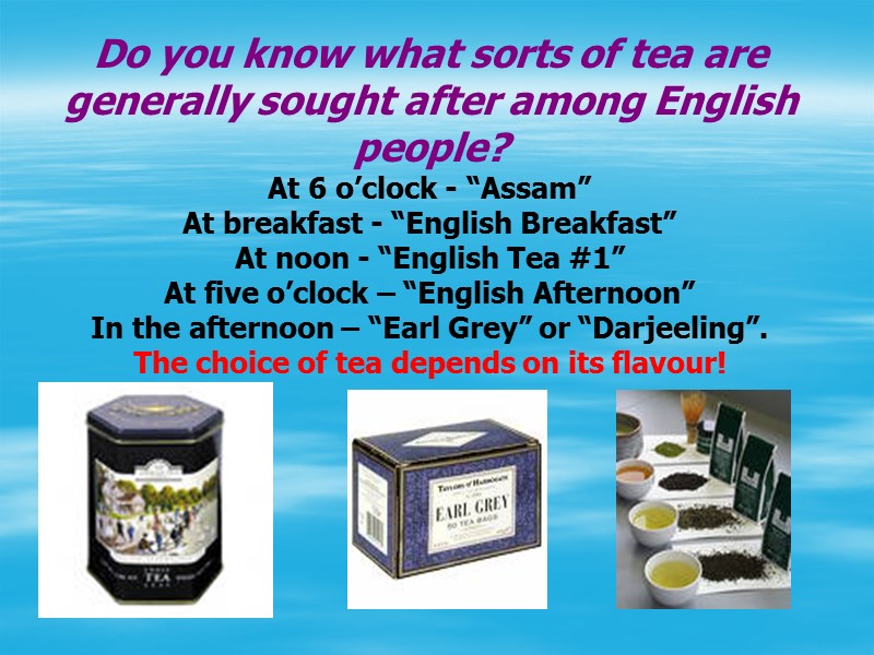 Do you know what sorts of tea are generally sought after among English people?